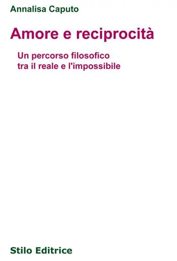 Amore e reciprocità. Un percorso filosofico tra il reale e l‘impossibile Di Tendenza