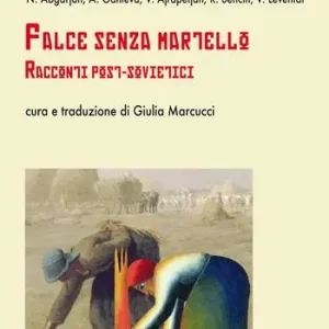 Falce senza martello. Racconti post-sovietici Occasione Imperdibile