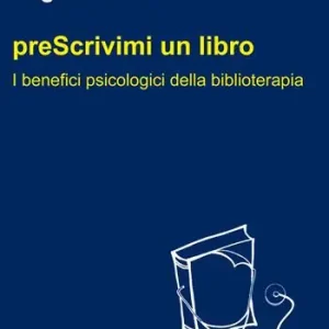 Prescrivimi un libro. I benefici psicologici della biblioterapia Nuova Collezione