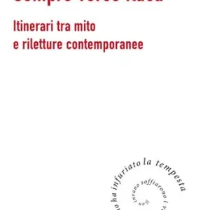 Prezzo Conveniente Sempre verso Itaca. Itinerari tra mito e riletture contemporanee