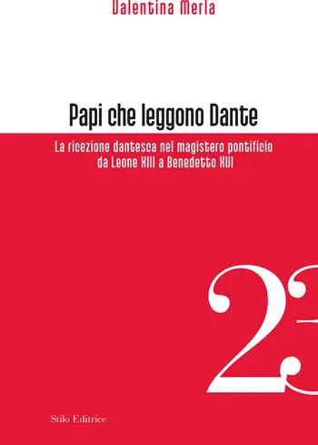 Di Tendenza Papi che leggono Dante. La ricezione dantesca nel magistero pontificio da Leone XIII a Benedetto XVI