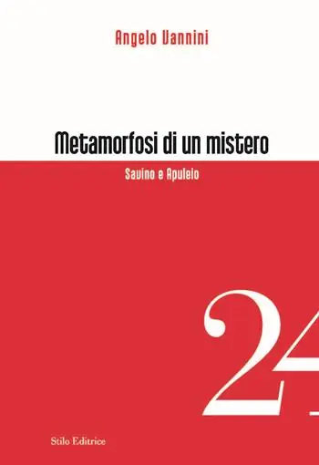 Metamorfosi di un mistero. Savino e Apuleio Quantità Limitata