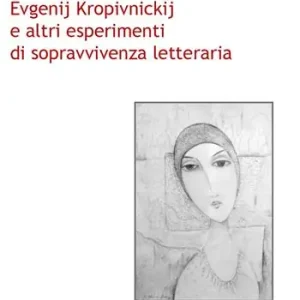 Evgenij Kropivnickij e altri esperimenti di sopravvivenza letteraria Prezzo Basso