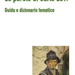 Le parole di Carlo Levi. Guida e dizionario tematico Prezzo Ridotto