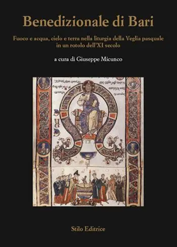Benedizionale di Bari. Fuoco e acqua, cielo e terra nella liturgia della Veglia pasquale in un rotolo dell‘XI secolo Scelto Dai Clienti