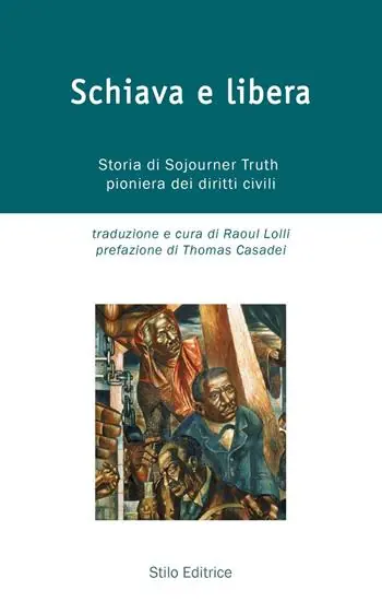 Quantità Limitata Schiava e libera. Storia di Sojourner Truth, pioniera dei diritti civili