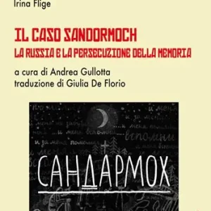 Solo Oggi Il caso Sandormoch. La Russia e la persecuzione della memoria