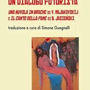 Occasione Un dialogo futurista. Una nuvola in brache di V. Majakovskij e Il canto della fame di B. Jasienski. Ediz. multilingue