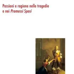 L‘infedeltà in Manzoni. Passione e ragione nelle tragedie e nei «Promessi sposi» Professionale