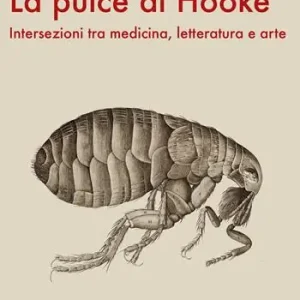Esclusivo La pulce di Hooke. Intersezioni tra medicina, letteratura e arte