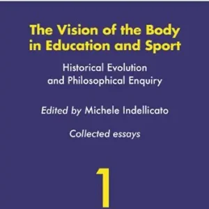 Acquista Ora The vision of the body in education and sport. Historical evolution and philosophical enquiry