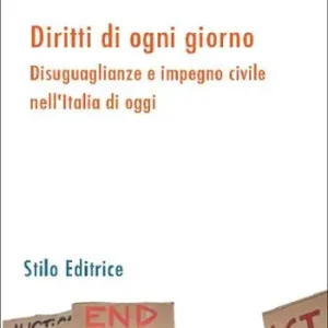 Diritti di ogni giorno. Disuguaglianze e impegno civile nell‘Italia di oggi Acquista Ora
