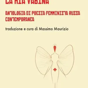 La mia vagina. Antologia di poesia femminista russa contemporanea Prezzo Scontato
