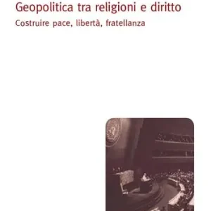 Geopolitica tra religioni e diritto. Costruire pace, libertà, fratellanza Prezzo Di Fabbrica