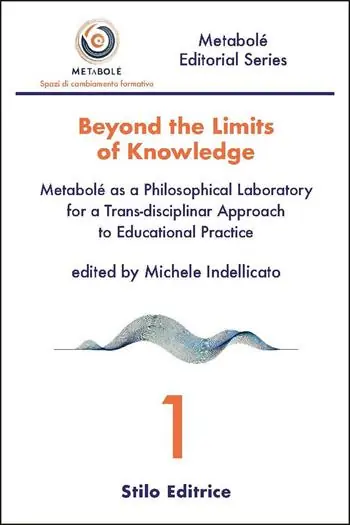 Vendita Finale Beyond the limits of knowledge. Metabolé as a philosophical laboratory for a trans-disciplinar approach to educational practice