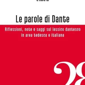 Le parole di Dante. Riflessioni, note e saggi sul lessico dantesco in area tedesca e italiana Più Venduto