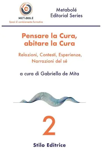 Pensare la cura, abitare la cura. Relazioni, contesti, esperienze, narrazioni del sé Di Tendenza