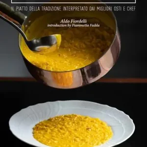 Risotto alla milanese. Il piatto della tradizione interpretato dai migliori osti e chef. Ediz. italiana e inglese Nuova Collezione