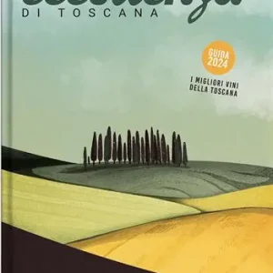 Occasione Imperdibile Eccellenza di Toscana. Guida 2024. Le migliori aziende vitivinicole