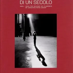 Ultimissimo Modello Lo sguardo di un secolo. 2024 the history of Florence by Archivio Foto Locchi