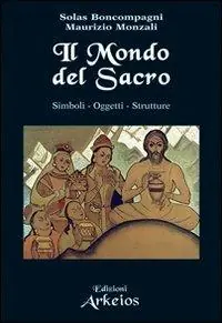 Il mondo del sacro. Simboli. Oggetti. Strutture Novità