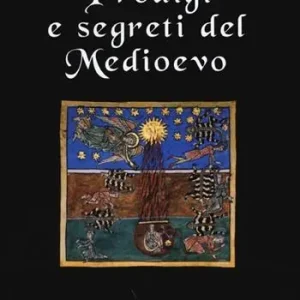 Prodigi e segreti del Medioevo Solo Oggi