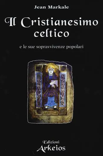 A Buon Prezzo Il Cristianesimo celtico e le sue sopravvivenze popolari