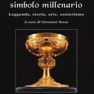 Vendita Finale Graal, simbolo millenario. Leggenda, storia, arte, esoterismo