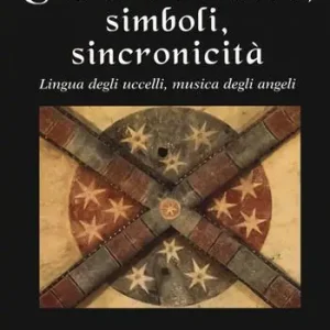 Must-Have Geometria sacra, simboli, sincronicità. Lingua degli uccelli, musica degli angeli