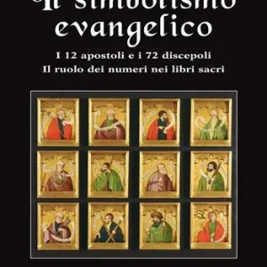 Il simbolismo evangelico. I 12 apostoli e i 72 discepoli. Il ruolo dei numeri nei libri sacri Scelto Dai Clienti