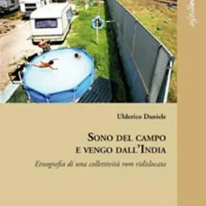 Promo Stagionale Sono del campo e vengo dall‘India. Etnografia di una collettività rom ridislocata