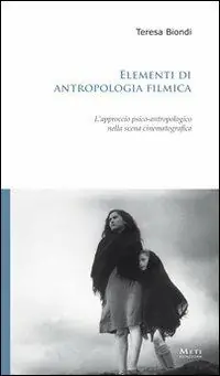 Elementi di antropologia filmica. L‘approccio psico-antropologico nella scena cinematografica Miglior Prezzo