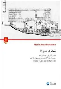 Nuovo Arrivo Eppur si vive. Nuove pratiche del vivere e dell‘abitare nelle Alpi occidentali