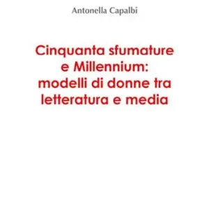 Cinquanta sfumature e millennium. Modellli di donne tra letteratura e media Promo Stagionale