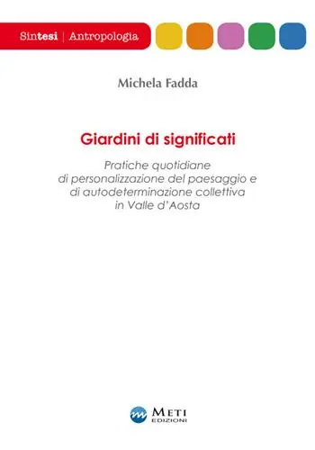 Giardini di significati. Pratiche quotidiane di personalizzazione del paesaggio e di autodeterminazione collettiva in Valle d‘Aosta Compra Oggi Stesso