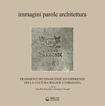 Più Venduto Immagini parole architettura. Frammenti di conoscenze ed esperienze della cultura walser a Formazza. Con carta dei sentieri ufficiali della Val Formazza