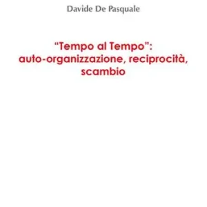 Scelto Dai Clienti «Tempo al tempo» auto-organizzazione, reciprocità, scambio