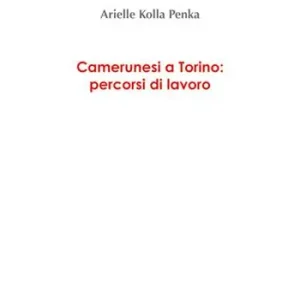 Camerunesi a Torino percorsi di lavoro Ordina Subito