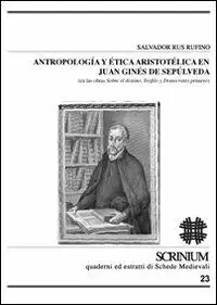 Prezzo Basso Antropologia y ética aristotélica en Juan Ginés de Sepúlveda (en las obras sobre el destino, Teófilo y Demócrates primero)