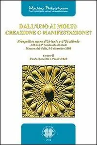 Dall‘uno ai molti. Creazione o manifestazione? Prospettive sacre d‘Oriente e d‘Occidente. Atti del 3° seminario di studi (Mazara del Vallo, 5-7 dicembre 2008) Nuova Collezione