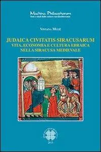 Judaica civitatis siracusarum. Vita, economia e cultura ebraica nella Siracusa medievale Offerta Speciale