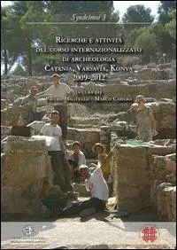 Occasione Ricerche e attività del corso internazionalizzato di archeologia. Catania, Varsavia, Konya 2009-2012