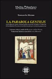 Quantità Limitata La parabola gentilis. Con la quaestio quam clamauit palam saracenis in Bugia e l‘opuscolo di Jean Quidort...