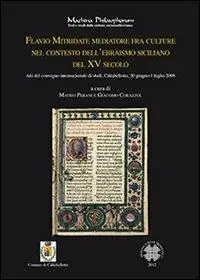 Flavio Mitridate mediatore fra culture nel contesto dell‘ebraismo siciliano del XV secolo. Atti del Convegno di studi (Caltabellotta, 30 giugno-1 luglio 2008) Professionale