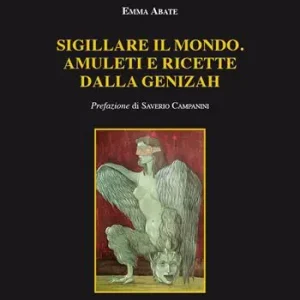 Professionale Sigillare il mondo. Amuleti e ricette dalla Genizah. Manoscritti magici ebraici della biblioteca della Alliance Israelite Univeselle di Parigi