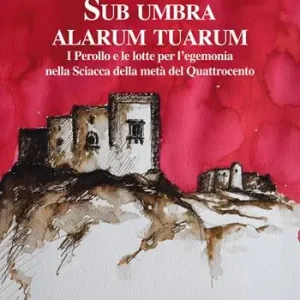 Sub umbra alarum tuarum. I Perollo e le lotte per l’egemonia nella Sciacca della metà del Quattrocento Offerta Del Giorno