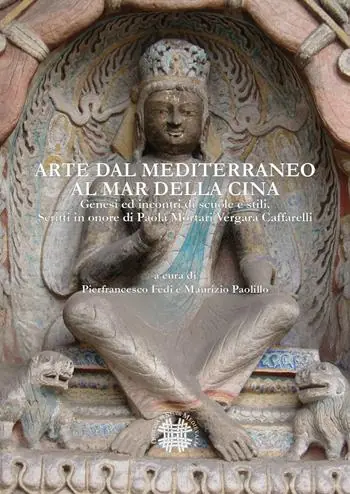 Saldi Arte dal Mediterraneo al mar della Cina. Genesi ed incontri di scuole e stili. Scritti in onore di Paola Mortari Vergara Caffarelli