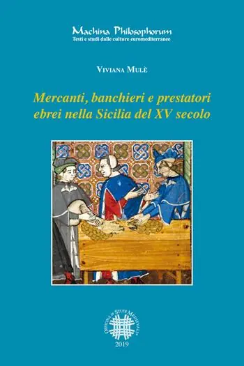 Mercanti, banchieri e prestatori ebrei nella Sicilia del XV secolo. Profilo, attività, relazioni familiari e sociali Ordina Subito