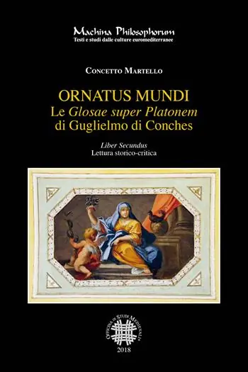 Nuovo Arrivo Le «Glosae super Platonem» di Guglielmo di Conches. Vol. 2 Ornatus mundi