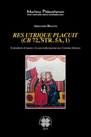Res utrique placuit (CB 72, str. 5a, 1). Il desiderio d‘amore e la sua realizzazione nei Carmina Burana Promozione Esclusiva